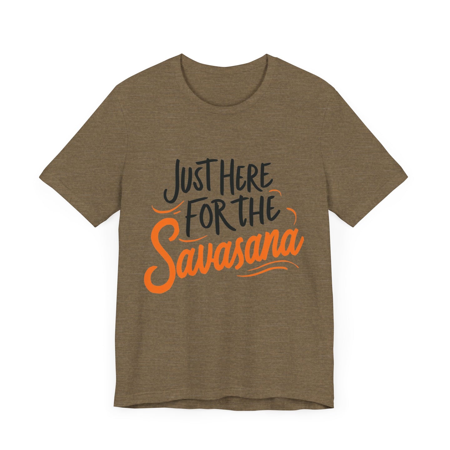 Yoga Tee - Just Here for the Savasana